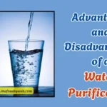 Advantages and Disadvantages of Water Purification
