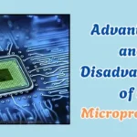 Advantages and Disadvantages of a Microprocessor