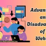 Advantages and Disadvantages of a Website