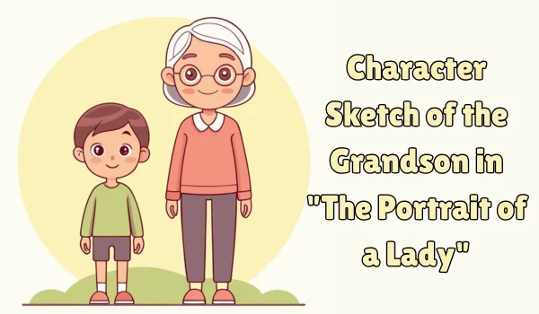 Character Sketch of the Grandson in The Portrait of a Lady