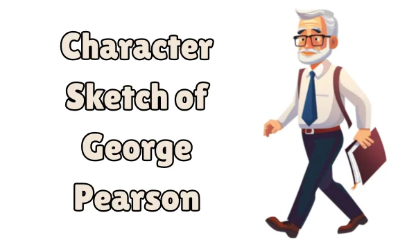 Character Sketch of George Pearson