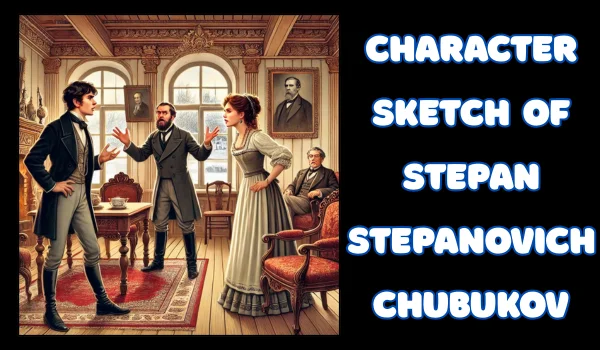 Character Sketch of Stepan Stepanovich Chubukov